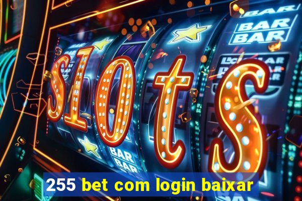 255 bet com login baixar